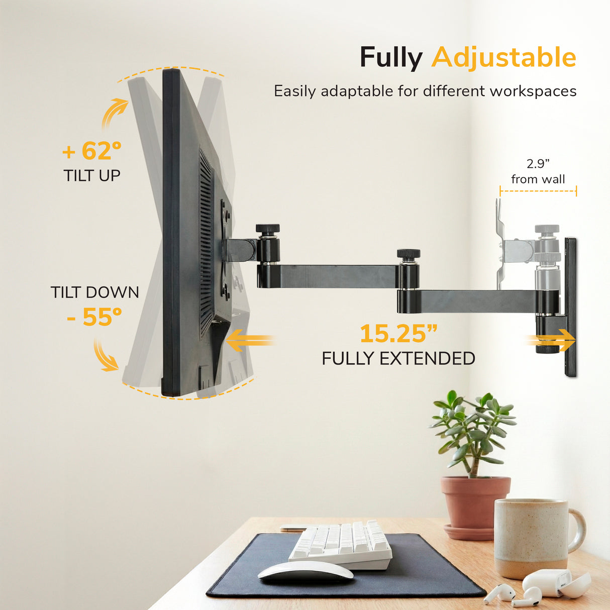 Full Motion Display Wall Mount The Mount-It! Full Motion Display Wall Mount holds your screen on a fully adjustable arm above a desk, offering +62°/-55° tilt, 15.25" extension, and sits just 2.9" from the wall with VESA mount compatibility.