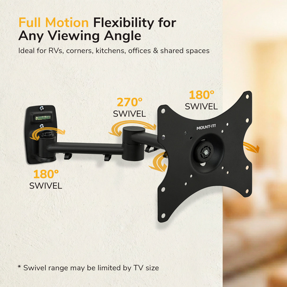 Full Motion TV Wall Mount The Mount-It! Full Motion TV Wall Mount features adjustable arms, swivel joints, and is VESA compatible. Enjoy 180° and 270° rotation for flexible screen positioning—ideal for RVs, kitchens, offices, and shared spaces.