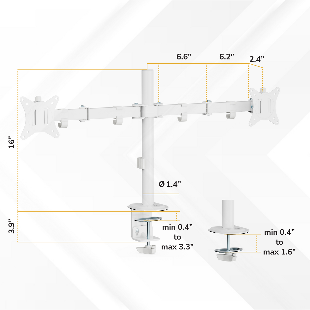 Full Motion Dual Monitor Desk Mount The Mount-It! Full Motion Dual Monitor Desk Mount in white provides ergonomic positioning with 16" height, arm extensions of 6.6", 6.2", and 2.4". Clamp fits desks 0.4"–1.6" thick, with a base diameter of 1.4" and clamp height of 3.9".